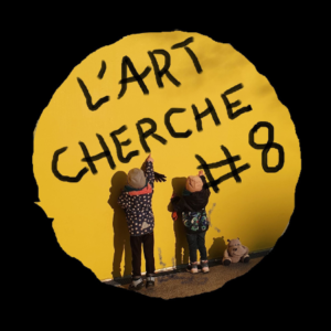 L’Art Cherche #8… premier bilan !